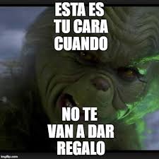 Puedes ver la galeria de los memes de el grinch y pasar un gran momento de risas y diversion con los memes ya creados por nuestros usuarios, encuentra el ideal para compartir en whatsapp o facebook este 2018. Image Tagged In Grinch Navidad Imgflip