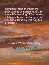 Quotes of encouragement to brighten your day. 100 Motivational Good Morning Friday Quotes Wishes Good Morning Fun