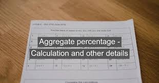 Dear students here we will explain the exact formula for calculating marks percentage. Aggregate Percentage Calculation And Other Details