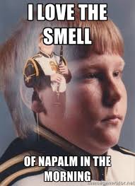 Band Kid Meme I Love The Smell Of Napalm In The Morning Know Your Meme