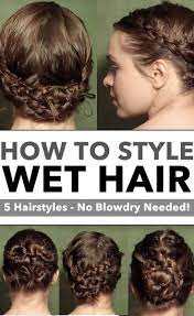 5 Ways To Style Wet Hair Tutorials Get A Cute Hairstyle With No Blowdrying The Perfect Braided Hairstyles Cute Braided Hairstyles Thick Hair Styles Medium