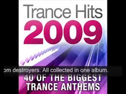 trance hits 2009 40 of the biggest trance anthems