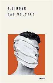 Solstad began his career as a writer of short experimental fictions that investigated the themes of identity and alienation: T Singer By Dag Solstad