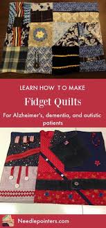 Basically, a fidget quilt is a small quilt or blanket which features lots of little things to keep fingers busy. How To Make A Fidget Quilt Needlepointers Com