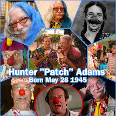 Happy 81st birthday to the real Patch Adams! Born on this day…. Hunter  Doherty "Patch" Adams (born May 28, 1945) is an American physician,  comedian, social activist, clown, and author. He founded