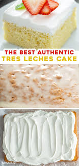 This Is The Best Authentic Tres Leches Cake Recipe A Light Sponge Cake Soaked In Three Different Type Tres Leches Cake Recipe Mexican Dessert Tres Leches Cake