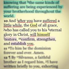 1 Peter 5 10 Be Patient God Has An Eternity Of Better Days Do His Will On Earth With Joy And Await Your Reward Bible Quotes Words Bible