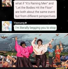 What If It S Raining Men And Let The Bodies Hit The Floor Are Both About The Same Event But From Different Perspectives Yoosung K Im Litelally Begging You T Mystic Messenger Memes