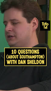 10 Questions about Southampton with Dan Sheldon