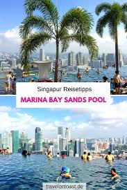 Infinity Pool Singapur Eintritt Tipps Und Infos Zum Marina Bay Sands Pool Travel On Toast Singapur Reise Reisen Singapur