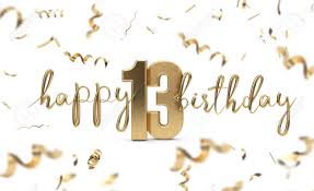 Birthdays are always exciting times, especially to the kids, when they get to invite all their friends and share with. Happy 13th Birthday Gold Greeting Background 3d Rendering Stock Photo Picture And Royalty Free Image Image 103839147