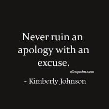 Never Ruin An Apology With An Excuse Idlequotes Cool Words Words Words Of Wisdom