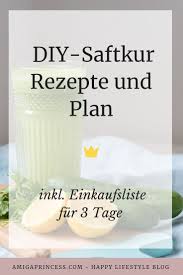 Saftkur Rezepte Fur 3 Tage Inkl Einkaufsliste Und Plan Lykke Life Saftkur Safte Zum Entschlacken Saftkur Entschlackung