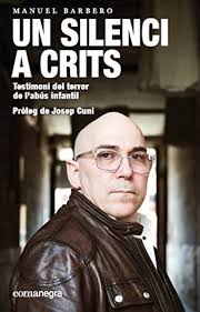 Amazon.com: Un silenci a crits: Testimoni del terror de l'abús infantil:  9788417188269: Barbero, Manuel, Josep Cuní: Libros