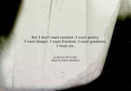 I want god, i want poetry, i want real danger, i want freedom, i want goodness. Pin By Danyial Rock On Words To Live By Aldous Huxley Inspirational Words Words