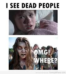 I see dead people 95504 gifs. Funny All The Timei See Dead People Funny All The Time