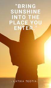 When the soul throws its windows wide open, letting in the sunshine and presenting to all who see it. 80 Quotes About Sunshine For Motivation Instagram Pinterest