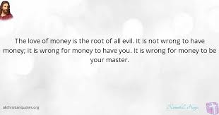 But it's just not true. Kenneth E Hagin Quote About Evil Root Wrong Love Of Money All Christian Quotes