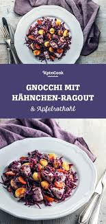 Gnocchi Mit Huhnchen Ragout Apfelrotkohl Rezept Apfelrotkohl Rezepte Rezeptideen
