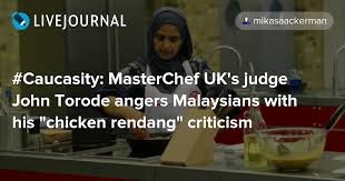 Masterchef uk crispy rendang episode. Caucasity Masterchef Uk S Judge John Torode Angers Malaysians With His Chicken Rendang Criticism