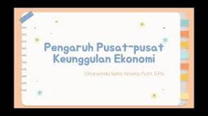 181) pengaruh pusat keunggulan ekonomi adalah sebagai berikut. Pengaruh Pusat Pusat Keunggulan Ekonomi Kelas Ix Youtube