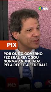 PIX: POR QUE O GOVERNO FEDERAL REVOGOU NORMA ANUNCIADA PELA RECEITA  FEDERAL? I “A instrução normativa da Receita Federal, foi alvo de polêmica 