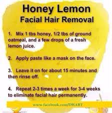 Honey and lemon juice facemasks do really assist in removing facial hair. Honey Lemon Hair Removal Natural Facial Hair Removal Unwanted Facial Hair Facial Hair Removal