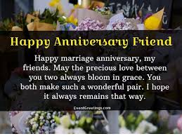 Wishing you a happy marriage. Happy Marriage Anniversary Wishes For Friends Sms