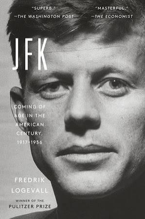 JFK: Coming of Age in the American Century, 1917-1956 by Fredrik Logevall:  9780812987027 | PenguinRandomHouse.com: Books