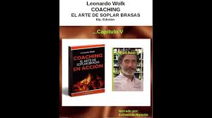 Conoce la lista de más de 200 libros gratis en pdf y otros formatos para descargar en temas de finanzas, formación, historia, autoayuda, novelas y cuentos. Coaching El Arte De Soplar Brasas Leonardo Wolk Capitulo V Youtube