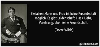 Zwischen Mann Und Frau Ist Keine Freundschaft Moglich Es Gibt