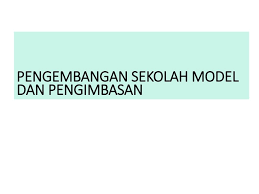 Program pengembangan sekolah model penjaminan mutu pendidikan. Pengembangan Sekolah Model Dan Pengimbasan Ppt Download