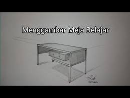 Dan sekaligus untuk menambahkan daya kreatifitas anak tersebut.dengan. Cara Menggambar Meja Belajar Youtube