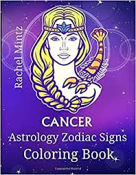 White is the tone of the moon. Cancer Astrology Zodiac Signs Coloring Book The Horoscope Crab Sign June 21 July 23 Astrological Art For Adults Teenagers Mintz Rachel 9781090428974 Amazon Com Books