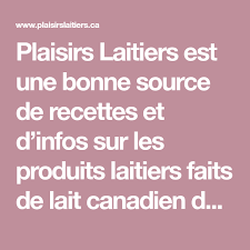 Plaisirs Laitiers Est Une Bonne Source De Recettes Et D Infos Sur Les Produits Laitiers Faits De Lait Canadien De Qualite Le Lait Le Fromage Le Yogo Eat Food
