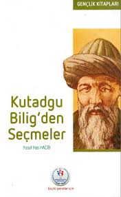 KUTADGU BİLİG'DEN SEÇMELER, Yusuf Has Hacib