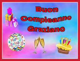 Buon Compleanno Graziano Buon Compleanno Compleanno Onomastico
