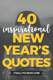 Happy New Year This Inspirational List Of New Year S Resolution Quotes And Saying Will Moti New Year Resolution Quotes Quotes About New Year Resolution Quotes