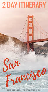 San Francisco 2 Day Itinerary Memoirs Of A Globetrotter Travel Blog California Travel Road Trips San Francisco Travel Guide Weekend In San Francisco