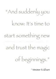 March And Suddenly You Know It S Time To Start Something New And Trust The Magic Of Beginnings M Meister Eckhart Spring Quotes Meister Eckhart Quotes