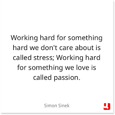 Great Motivational Quote About Working Hard By Simon Sinek Working Hard For Something We Love Is Called Passion Quotespictures Com