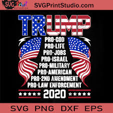 Trump Pro God Pro Life Pro Jobs Pro Israel Svg Trump Svg Donald Trump Svg America Svg Cricut Digital Download Instant Download Svg Print Studio