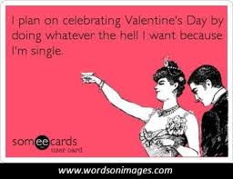 In fact, some are calling it, singles awareness day. seeing other people celebrating their love can make you a little envious. 10 Valentine S Day Quotes For Single People