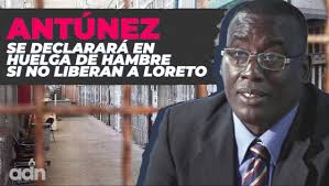 Antúnez se declarará en huelga de hambre si no liberan a Loreto
