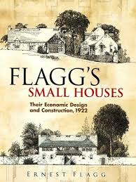 Flagg S Small Houses Their Economic Design And Construction 1922 Ebook By Ernest Flagg Rakuten Kobo In 2020 Small House Vintage House Plans Small House Construction