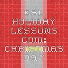Esl Holiday Lessons Com Christmas Day Esl Teaching Resources Esl Lessons Esl Lesson Plans