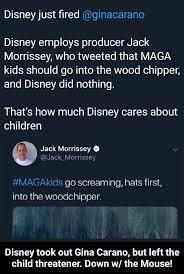 Update information for jack morrissey ». Disney Just Fired Ginacarano Disney Employs Producer Jack Morrissey Who Tweeted That Maga Kids Should Go Into The Wood Chipper And Disney Did Nothing That S How Much Disney Cares About Children Jace
