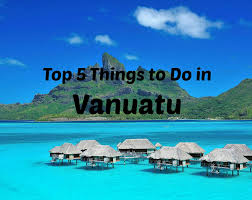 Top 5 Things To Do In Vanuatu Port Vila Vanuatu South Pacific Islands