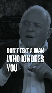 Don't text a man who ignores you