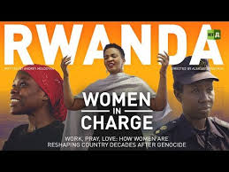 The official twitter handle of the national women's council, rwanda. Rwanda Women In Charge Work Pray Love How Women Are Reshaping Country Decades After Genocide Youtube